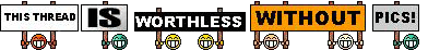 Worthless Without Pics! :worthless :worthless